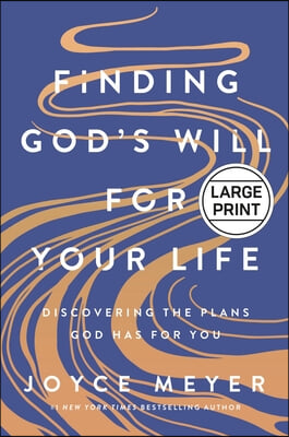 Finding God&#39;s Will for Your Life: Discovering the Plans God Has for You