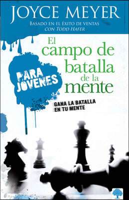 El Campo de Batalla de la Mente Para J&#243;venes: Gana La Batalla En Tu Mente / Batt Lefield of the Mind for Teens: Winning the Battle in Your Mind