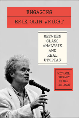 Engaging Erik Olin Wright: Between Class Analysis and Real Utopias