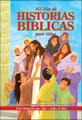365 Días de Historias Bíblicas Para Niños: Una Historia Por Día - Todo El Año / 365 Days of Bible Stories for Children: A Story for Every Day All Year