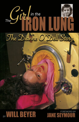 The Girl in the Iron Lung: The Dianne O&#39;Dell Story