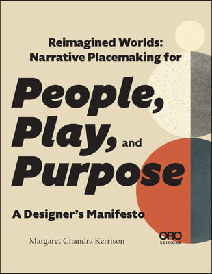 Reimagined Worlds: Narrative Placemaking for People, Play, and Purpose