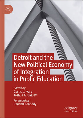 Detroit and the New Political Economy of Integration in Public Education