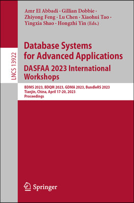 Database Systems for Advanced Applications. Dasfaa 2023 International Workshops: Bdms 2023, Bdqm 2023, Gdma 2023, Bundlers 2023, Tianjin, China, April
