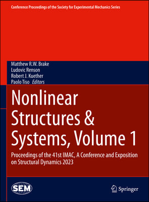 Nonlinear Structures & Systems, Volume 1: Proceedings of the 41st Imac, a Conference and Exposition on Structural Dynamics 2023