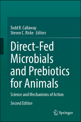 Direct-Fed Microbials and Prebiotics for Animals: Science and Mechanisms of Action