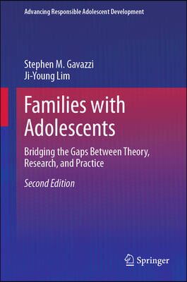 Families with Adolescents: Bridging the Gaps Between Theory, Research, and Practice