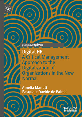 Digital HR: A Critical Management Approach to the Digitalization of Organizations in the New Normal