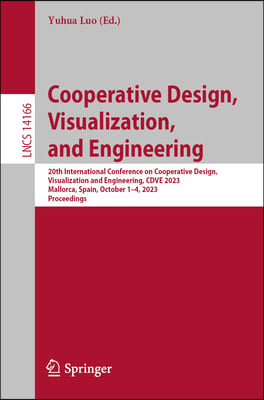 Cooperative Design, Visualization, and Engineering: 20th International Conference on Cooperative Design, Visualization and Engineering, Cdve 2023, Mal