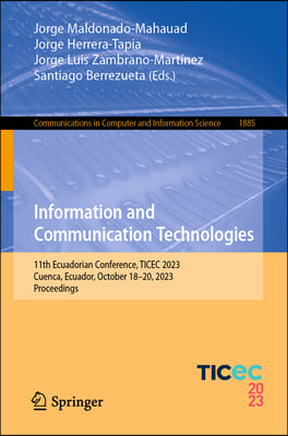 Information and Communication Technologies: 11th Ecuadorian Conference, Ticec 2023, Cuenca, Ecuador, October 18-20, 2023, Proceedings