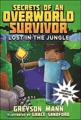 Lost in the Jungle: Secrets of an Overworld Survivor, #1