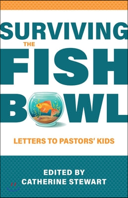 Surviving the Fishbowl: Letters to Pastors&#39; Kids