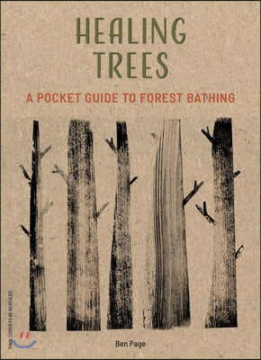 Healing Trees: A Pocket Guide to Forest Bathing