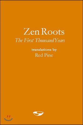 Zen Roots: The First Thousand Years