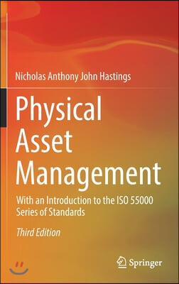 Physical Asset Management: With an Introduction to the ISO 55000 Series of Standards
