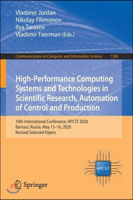 High-Performance Computing Systems and Technologies in Scientific Research, Automation of Control and Production: 10th International Conference, Hpcst