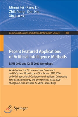 Recent Featured Applications of Artificial Intelligence Methods. Lsms 2020 and Icsee 2020 Workshops: Workshops of the 6th International Conference on