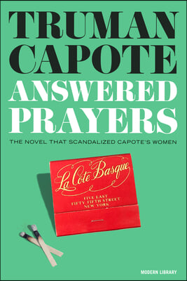 Answered Prayers: The Novel That Scandalized Capote&#39;s Women