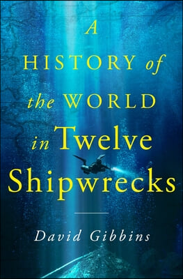 A History of the World in Twelve Shipwrecks