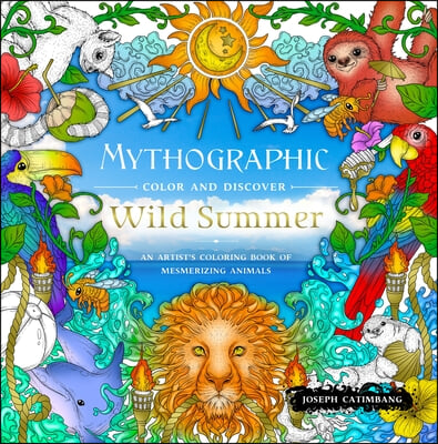 Mythographic Color and Discover: Wild Summer: An Artist's Coloring Book of Mesmerizing Animals