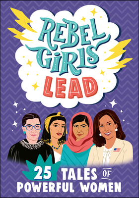 Rebel Girls Lead: 25 Tales of Powerful Women