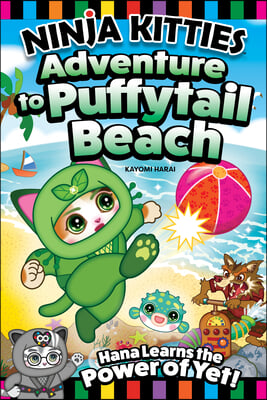 Ninja Kitties Adventure to Puffytail Beach: Hana Learns the Power of Yet!