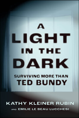 A Light in the Dark: Surviving More Than Ted Bundy