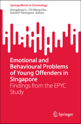 Emotional and Behavioural Problems of Young Offenders in Singapore: Findings from the Epyc Study