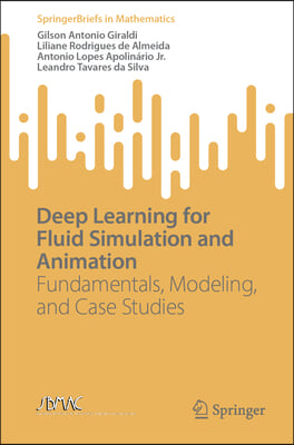 Deep Learning for Fluid Simulation and Animation: Fundamentals, Modeling, and Case Studies