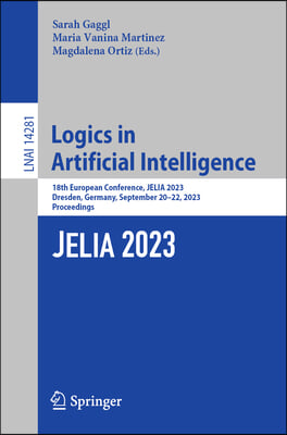 Logics in Artificial Intelligence: 18th European Conference, Jelia 2023, Dresden, Germany, September 20-22, 2023, Proceedings