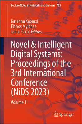 Novel &amp; Intelligent Digital Systems: Proceedings of the 3rd International Conference (Nids 2023): Volume 1