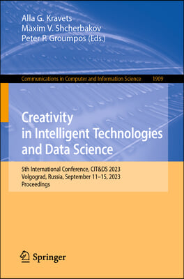 Creativity in Intelligent Technologies and Data Science: 5th International Conference, Cit&amp;ds 2023, Volgograd, Russia, September 11-15, 2023, Proceedi