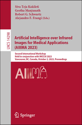 Artificial Intelligence Over Infrared Images for Medical Applications: Second Miccai Workshop, Aiiima 2023, Held in Conjunction with Miccai 2023, Vanc