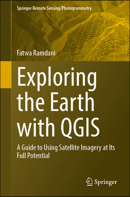 Exploring the Earth with Qgis: A Guide to Using Satellite Imagery at Its Full Potential
