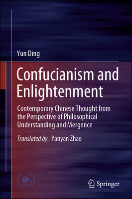 Confucianism and Enlightenment: Contemporary Chinese Thought from the Perspective of Philosophical Understanding and Mergence