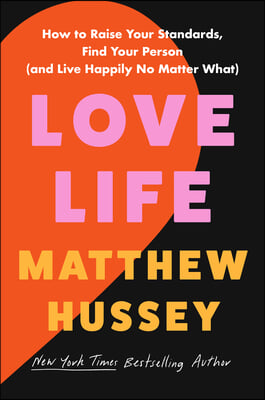 Love Life: How to Raise Your Standards, Find Your Person, and Live Happily (No Matter What)