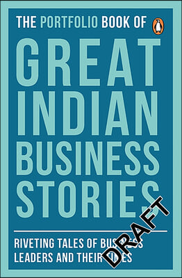 Portfolio Book of Great Indian Business Stories: Riveting Tales of Business Leaders and Their Times