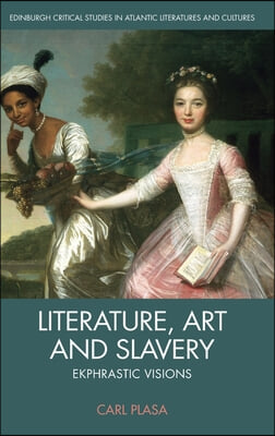 Literature, Art and Slavery: Ekphrastic Visions
