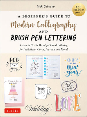 A Beginner's Guide to Modern Calligraphy & Brush Pen Lettering: Learn to Create Beautiful Hand Lettering for Invitations, Cards, Journals and More! (4
