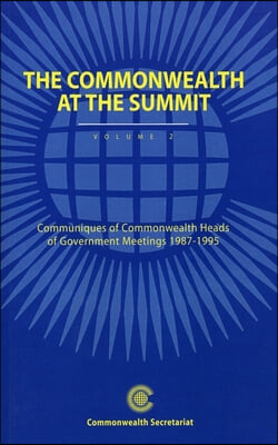 The Commonwealth at the Summit, Volume 2: Communiqu&#233;s of Commonwealth Heads of Government Meetings 1987-1995