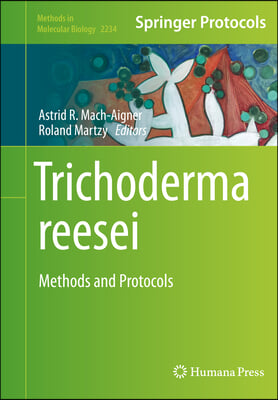 Trichoderma Reesei: Methods and Protocols