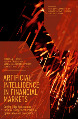 Artificial Intelligence in Financial Markets: Cutting Edge Applications for Risk Management, Portfolio Optimization and Economics