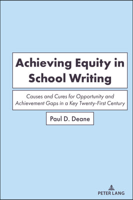 Achieving Equity in School Writing: Causes and Cures for Opportunity and Achievement Gaps in a Key Twenty-First Century Skill