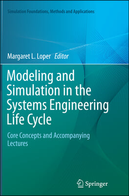 Modeling and Simulation in the Systems Engineering Life Cycle: Core Concepts and Accompanying Lectures