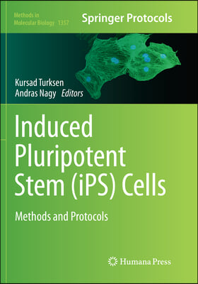 Induced Pluripotent Stem (Ips) Cells: Methods and Protocols