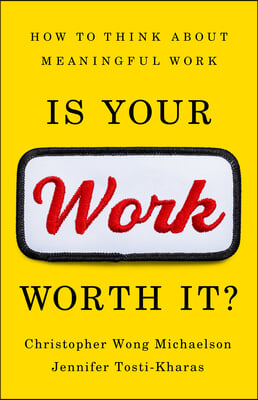 Is Your Work Worth It?: How to Think about Meaningful Work