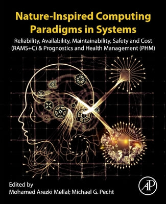 Nature-Inspired Computing Paradigms in Systems: Reliability, Availability, Maintainability, Safety and Cost (Rams+c) and Prognostics and Health Manage