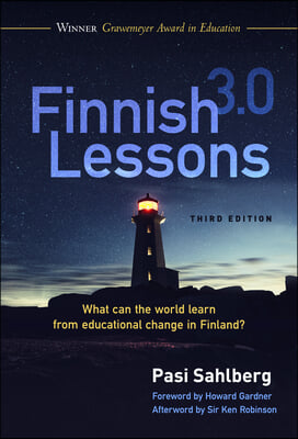 Finnish Lessons 3.0: What Can the World Learn from Educational Change in Finland?