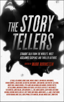 The Storytellers: Straight Talk from the World&#39;s Most Acclaimed Suspense and Thriller Authors