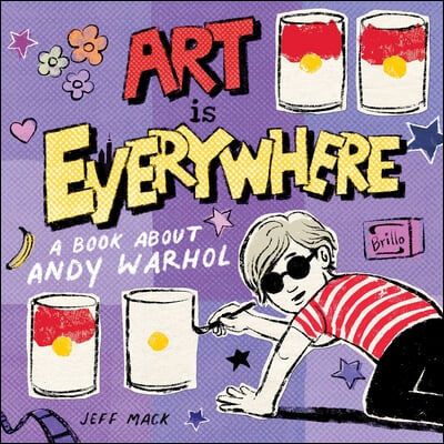 Art Is Everywhere: A Book about Andy Warhol